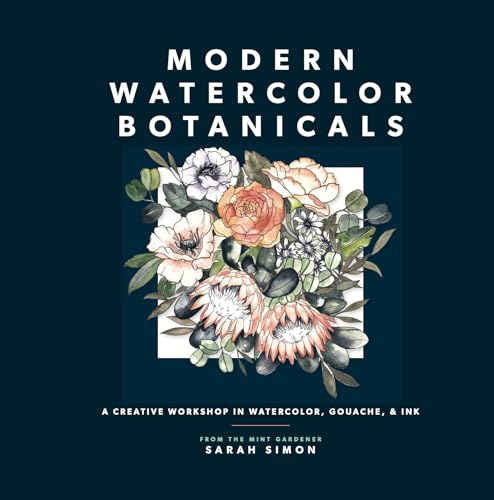 Modern Watercolor Botanicals: A Creative Workshop in Watercolor, Gouache, & Ink (Watercolor Books) von Paige Tate & Co