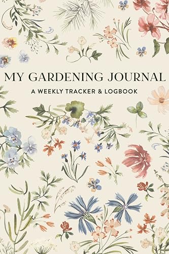 My Gardening Journal: A Weekly Tracker and Logbook for Planning Your Garden von Paige Tate & Co