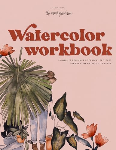Watercolor Workbook: 30-Minute Beginner Botanical Projects on Premium Watercolor Paper (Watercolor Workbook Series, Band 1)