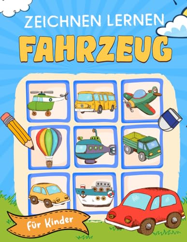 Zeichnen Lernen Fahrzeug: Einfaches Schritt-für-Schritt-Zeichenbuch für Kinder. Lerne, Autos, Lastwagen und vieles mehr zu zeichnen. Unterrichte Anfänger im Zeichnen fantastischer Fahrzeuge