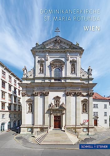 Wien: Dominikanerkirche Maria Rotunda (Kleine Kunstführer / Kleine Kunstführer / Kirchen u. Klöster) von Schnell & Steiner
