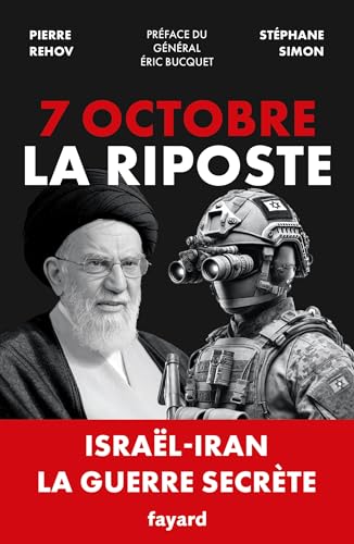 7 octobre - La Riposte: Israël-Iran. La guerre secrète von FAYARD
