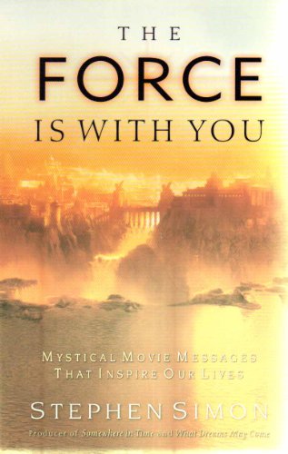 Force Is with You: Mystical Movie Messages That Inspire Our Lives