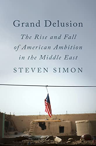 Grand Delusion: The Rise and Fall of American Ambition in the Middle East von Penguin Press