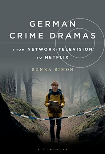 German Crime Dramas from Network Television to Netflix von Bloomsbury Academic