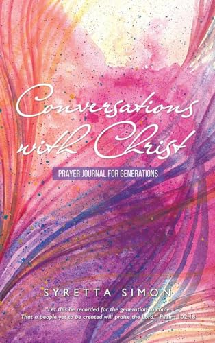 Conversations with Christ: PRAYER JOURNAL FOR GENERATIONS von WestBow Press