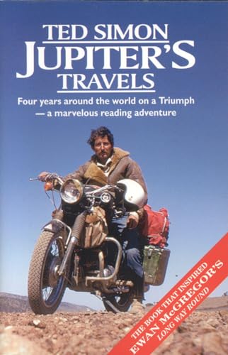 Jupiters Travels: Four Years Around The World On A Triumph Jupiters Travels: Four Years Around The World On A Triumph