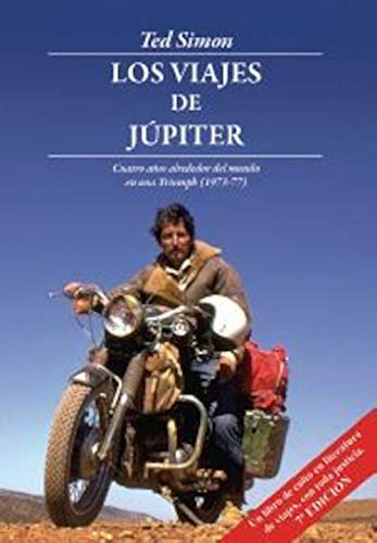 Los viajes de Júpiter : cuatro años alrededor del mundo en una Triumph, 1973-1977 (Leer y Viajar, Band 1) von -99999