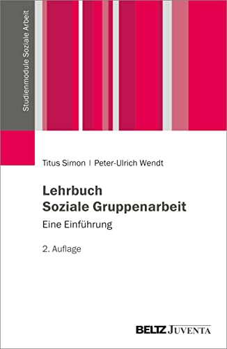 Lehrbuch Soziale Gruppenarbeit: Eine Einführung (Studienmodule Soziale Arbeit) von Juventa Verlag GmbH