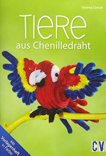 Tiere aus Chenilledraht: Mit Vorlagenheft in Farbe von Christophorus Verlag