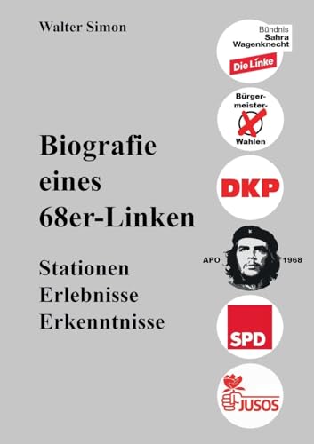 Biografie eines 68er-Linken: Stationen, Erlebnisse, Erfahrungen von BoD – Books on Demand