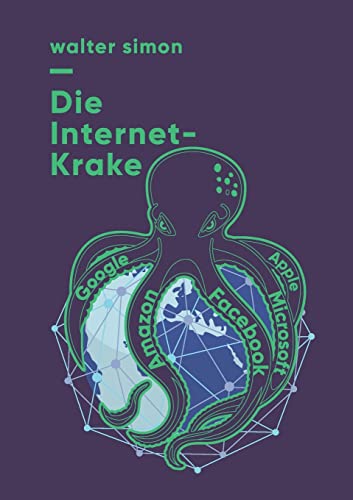 Die Internet-Krake: Google, Amazon, Facebook, Apple, Microsoft von Books on Demand
