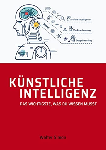 Künstliche Intelligenz: Das Wichtigste, was Du wissen musst von Books on Demand