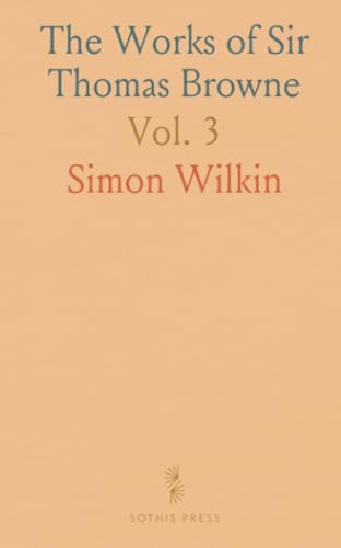 The Works of Sir Thomas Browne von Sothis Press