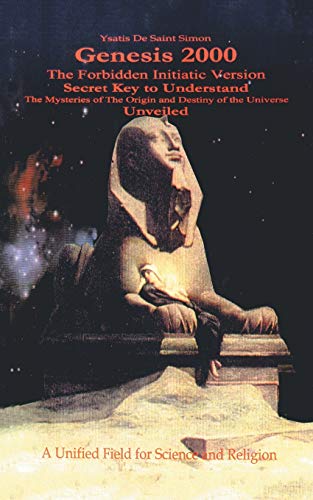 Genesis 2000: The Forbidden Initiatic Version Secret Key to Understand the Mysteries of the Origin and Destiny of the Universe Unveiled: A Unified ... the Origin and Destiny of the Universe Unvei) von Authorhouse