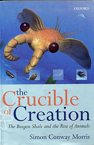 The Crucible of Creation: The Burgess Shale and the Rise of Animals von Oxford University Press