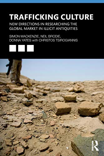 Trafficking Culture: New Directions in Researching the Global Market in Illicit Antiquities von Routledge