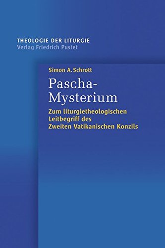 Pascha-Mysterium: Zum liturgietheologischen Leitbegriff des Zweiten Vatikanischen Konzils (Theologie der Liturgie) von Pustet, Friedrich GmbH