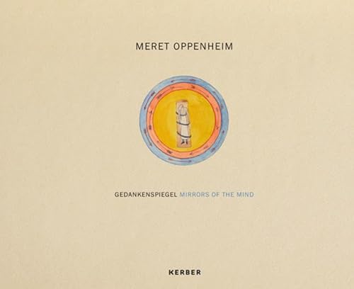 Meret Oppenheim: Gedankenspiegel - Mirrors of the mind