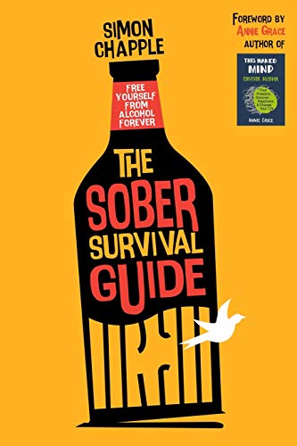 The Sober Survival Guide: How to Free Yourself from Alcohol Forever - Quit Alcohol & Start Living! von Elevator Digital Ltd