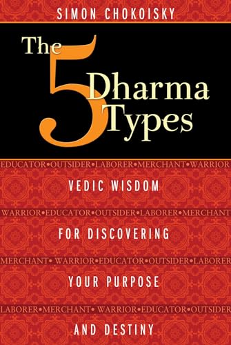 The Five Dharma Types: Vedic Wisdom for Discovering Your Purpose and Destiny von Simon & Schuster