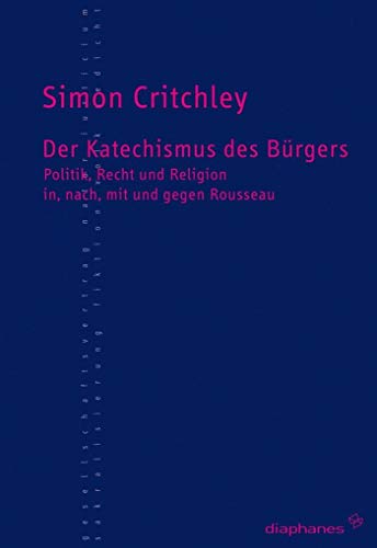 Der Katechismus des Bürgers: Politik, Recht und Religion in, nach, mit und gegen Rousseau (TransPositionen)