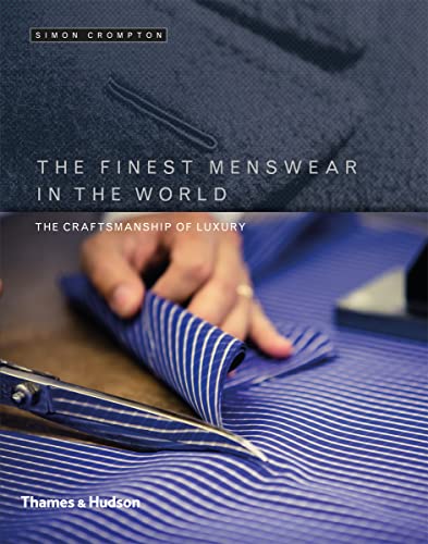 The Finest Menswear in the World: The Craftsmanship of Luxury von Thames & Hudson