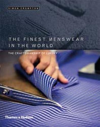 The Finest Menswear in the World: The Craftsmanship of Luxury