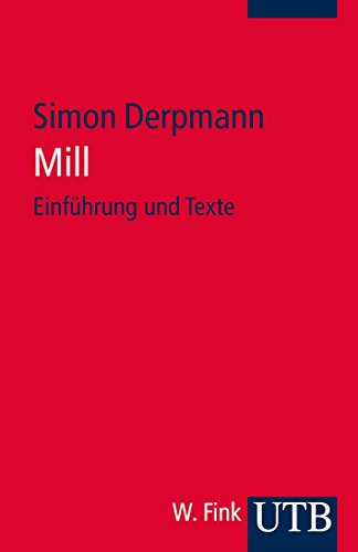 Mill: Einführung und Texte (Studium Philosophie) von UTB GmbH, Stuttgart