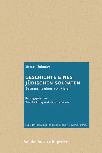 Geschichte eines jüdischen Soldaten (Bibliothek Juedischer Geschichte Und Kultur): Bekenntnis eines von vielen (Bibliothek jüdischer Geschichte und Kultur, Band 1) von Vandenhoeck and Ruprecht