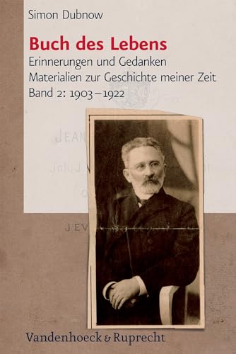 Simon Dubnow. Buch des Lebens. Erinnerungen und Gedanken. Materialien zur Geschichte meiner Zeit: Simon Dubnow: Buch des Lebens 2. 1903 - 1922: Bd 2 von Vandenhoeck and Ruprecht