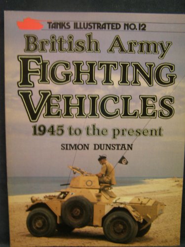 British Army Fighting Vehicles, 1945 to the Present