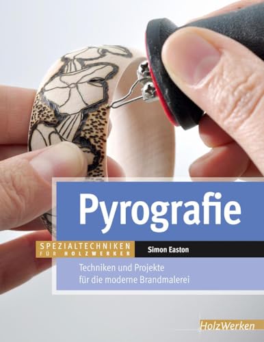 Pyrografie: Techniken und Projekte für die moderne Brandmalerei (HolzWerken) von Vincentz Network GmbH & C