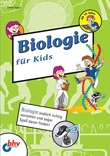 Biologie für Kids: Biologie endlich richtig verstehen und sogar Spaß daran finden! (mitp für Kids)