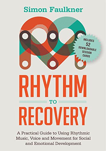 Rhythm to Recovery: A Practical Guide to Using Rhythmic Music, Voice and Movement for Social and Emotional Development von Jessica Kingsley Publishers