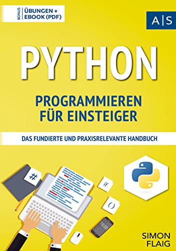 Python Programmieren für Einsteiger: Wie Sie als Anfänger Programmieren lernen und schnell zum Python-Experten werden (inkl. gratis E-Book + Übungen mit Lösungen) von Bookmundo Direct