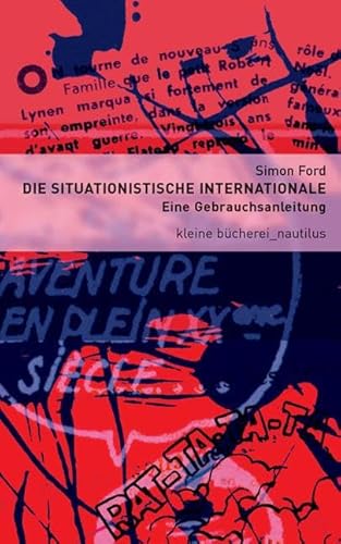 Die Situationistische Internationale: Eine Gebrauchsanleitung (Kleine Bücherei für Hand und Kopf)