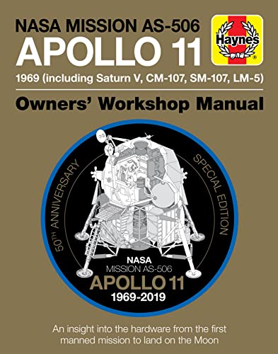 Nasa Mission As-506 Apollo 11 Owners' Workshop Manual: 50th Anniversary of 1st Moon Landing - 1969 Including Saturn V, Cm-107, Sm-107, Lm-5: An ... mission to land on the moon (Haynes Manuals) von J H Haynes & Co Ltd