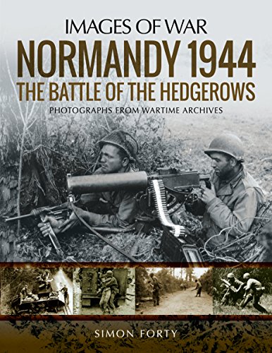 Normandy 1944: The Battle of the Hedgerows: Rare Photographs from Wartime Archives (Images of War) von PEN AND SWORD MILITARY
