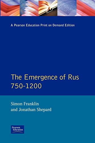 The Emergence of Rus: 750-1200 (Longman History of Russia)