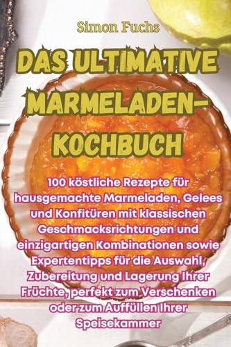 Das ultimative Marmeladen-Kochbuch von Aurosory ltd