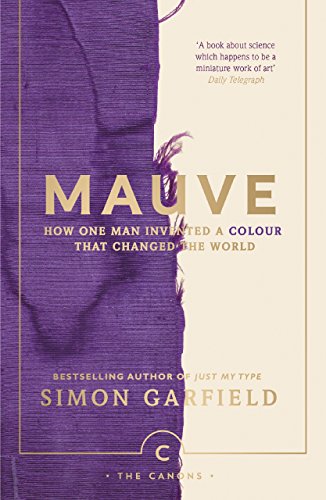 Mauve: How one man invented a colour that changed the world (Canons) von Canongate Canons