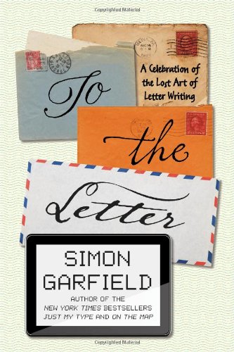 To the Letter: A Celebration of the Lost Art of Letter Writing von Avery