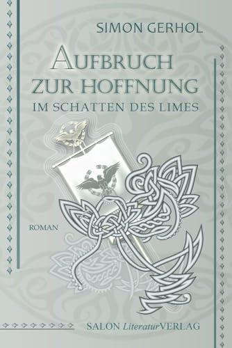 Aufbruch zur Hoffnung: Im Schatten des Limes