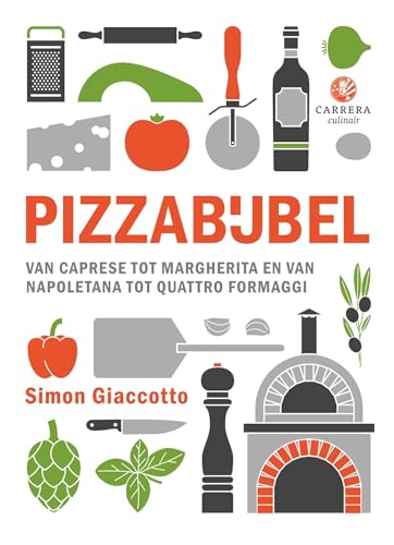 Pizzabijbel: van Caprese tot Margherita en van Napolitana tot Quattro Formaggi: van caprese tot margherita en napoletana tot quattro formaggi (Kookbijbels) von CARRERA