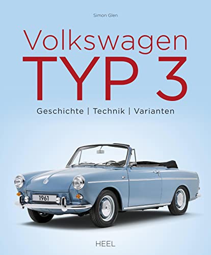 Volkswagen Typ 3: Geschichte - Technik - Varianten von Heel Verlag GmbH