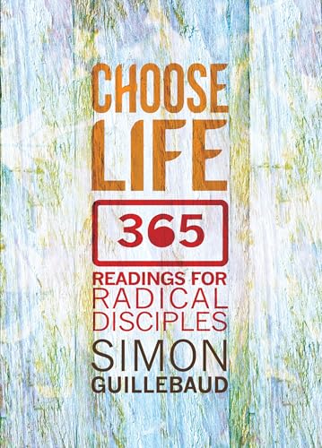 Choose Life: 365 readings for radical disciples von Monarch Books