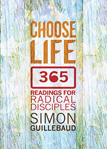 Choose Life: 365 readings for radical disciples von Monarch Books