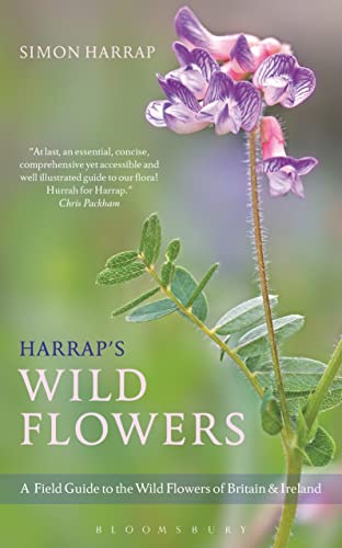Harrap's Wild Flowers: A Field Guide to the Wild Flowers of Britain & Ireland (Bloomsbury Naturalist) Harrap's Wild Flowers: A Field Guide to the Wild Flowers of Britain & Ireland (Bloomsbury Naturalist)