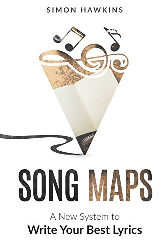 Song Maps: A New System to Write Your Best Lyrics Song Maps: A New System to Write Your Best Lyrics